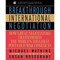 Breakthrough International Negotiation： How Great Negotiators Transformed the World’s Toughest Post─Cold War Conflicts
