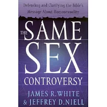 The Same Sex Controversy： Defending and Clarifying the Bible’s Message About Homosexuality