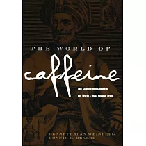 The World of Caffeine： The Science and Culture of the World’s Most Popular Drug