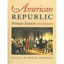 The American Republic： Primary Sources