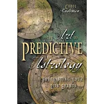 The Art of Predictive Astrology： Forcasting Your Life Events