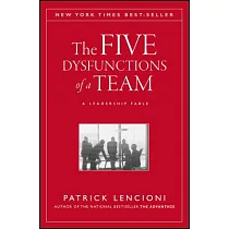 The Five Dysfunctions of a Team： A Leadership Fable