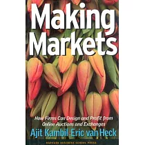 Making Markets： How Firms Can Design and Profit from Online Auctions and Exchanges
