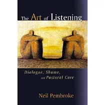 The Art of Listening： Dialogue， Shame， and Pastoral Care