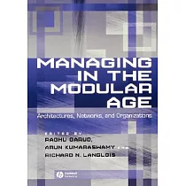 Managing in the Modular Age： Architectures， Networks， and Organizations