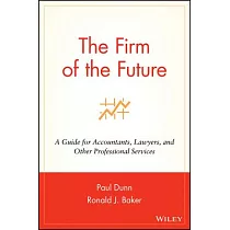 The Firm of the Future： A Guide for Accountants， Lawyers， and Other Professional Services
