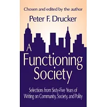 A Functioning Society： Selections from Sixty─Five Years of Writing on Community， Society， and Polity