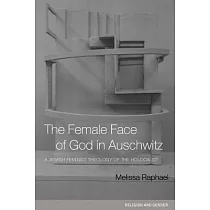 The Female Face of God in Auschwitz