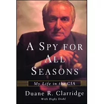 Spy for All Seasons： My Life in the CIA
