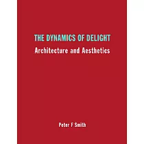 The Dynamics of Delight： Architecture and Aesthetics