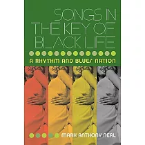Songs in the Key of Black Life： A Rhythm and Blues Nation