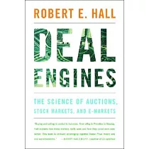 Deal Engines： The Science of Auctions， Stock Markets， and E─Markets