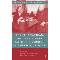 Fdr， the Vatican， and the Roman Catholic Church in America， 1933─1945