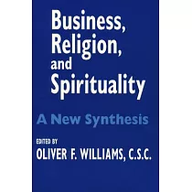 Business， Religion， & Spirituality： A New Synthesis
