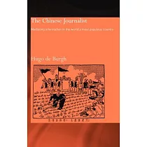 The Chinese Journalist： Mediating Information in the World’s Most Populous Country