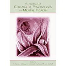 The Handbook of Chicana/O Psychology and Mental Health