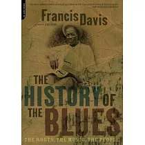 The History of the Blues： The Roots， the Music， the People