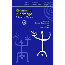Reframing Pilgrimage： Cultures in Motion