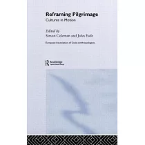 Reframing Pilgrimage： Cultures in Motion