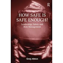 How Safe Is Safe Enough?： Leadership， Safety and Risk Management