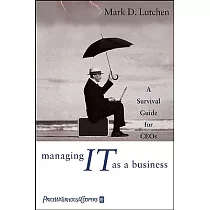 Managing It As a Business： A Survival Guide for Ceo’s