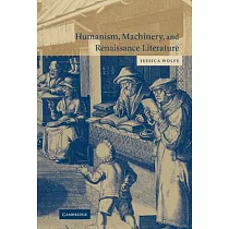 Humanism， Machinery， And Renaissance Literature