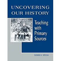 Uncovering Our History： Teaching With Primary Sources