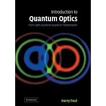 Introduction to Quantum Optics： From Light Quanta to Quantum Teleportation