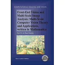 Front─End Vision and Multi─Scale Image Analysis： Multi─Scale Computer Vision Theory and Applications， Written in Mathematica
