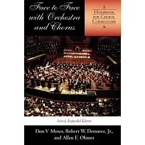 Face to Face with Orchestra and Chorus， Second， Expanded Edition： A Handbook for Choral Conductors