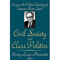 Civil Society and Class Politics： Essays on the Political Sociology of Seymour Martin Lipset