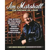 Jim Marshall： The Story of the Man Behind the World’s Most Famous Guitar Amplifiers