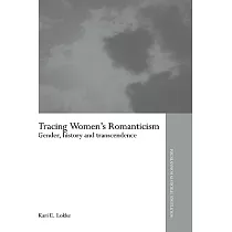 Tracing Women’s Romanticism： Gender， History and Transcendence