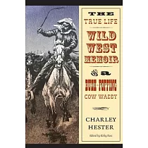 The True Life Wild West Memoir of a Bush─Popping Cow Waddy