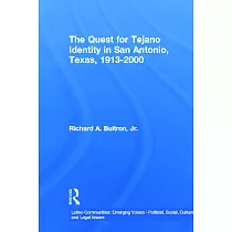 The Quest For Tejano Identity In San Antonio, Texas, 1913-2000