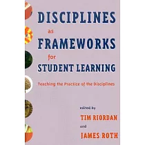 Disciplines As Frameworks for Student Learning： Teaching the Practice of the Disciplines
