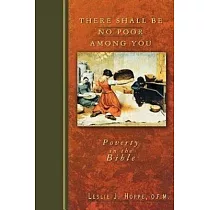 There Shall Be No Poor Among You： Poverty In The Bible