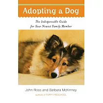 Adopting a Dog： The Indispensable Guide for Your Newest Family Member