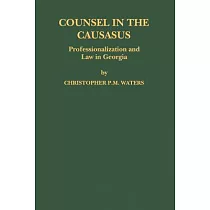 Counsel In The Caucasus： Professionalization And Law In Georgia