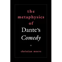 The Metaphysics of Dante’s Comedy