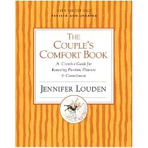 The Couple’s Comfort Book： A Creative Guide For Renewing Passion， Pleasure & Commitment