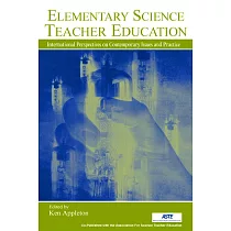 Elementary Science Teacher Education： International Perspectives On Contemporary Issues And Practice
