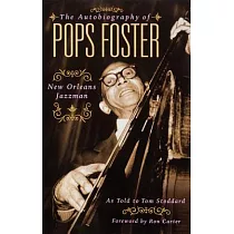 The Autobiography Of Pops Foster： New Orleans Jazz Man