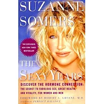 The Sexy Years： Discover the Hormone Connection： the Secret to Fabulous Sex， Great Health， and Vitality， for Women and Men