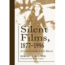 Silent Films 1877─1996： A Critical Guide To 646 Movies