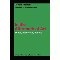 In The Aftermath Of Art： Ethics， Aesthetics And Politics ： Critical Commentary