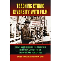 Teaching Ethnic Diversity with Film： Essays and Resources for Educators in History， Social Studies， Literature and Film Studies