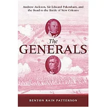 Generals： Andrew Jackson， Sir Edward Pakenham， And The Road To The Battle Of New Orleans