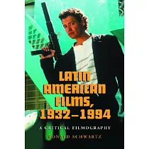Latin American Films， 1932─1994： A Critical Filmography