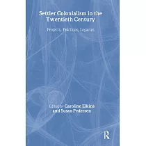 Settler Colonialism In The Twentieth Century： Projects， Practices， Legacies